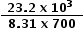 begin mathsize 12px style fraction numerator bold space bold 23 bold. bold 2 bold space bold x bold space bold 10 to the power of bold 3 bold space bold space over denominator bold 8 bold. bold 31 bold space bold x bold space bold 700 end fraction end style